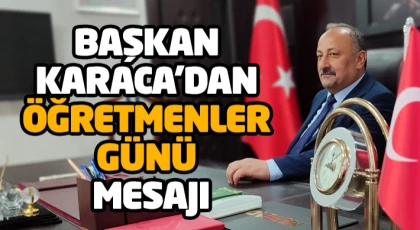 Başkan Karaca’dan Öğretmenler Günü Mesajı
