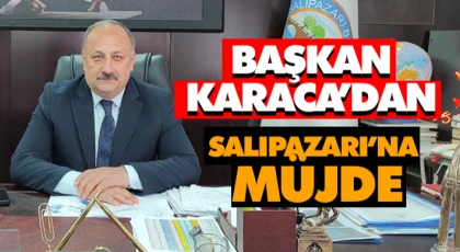 Başkan Karaca’dan Salıpazarı’na Müjde