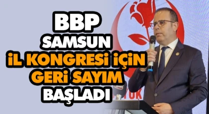 BBP Samsun İl Kongresi İçin Geri Sayım Başladı