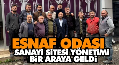 Esnaf Odası ve Sanayi Sitesi Yönetimi Bir Araya Geldi