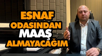 Esnaf Odasından Maaş Almayacağım