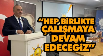 “Hep Birlikte Çalışmaya Devam Edeceğiz”