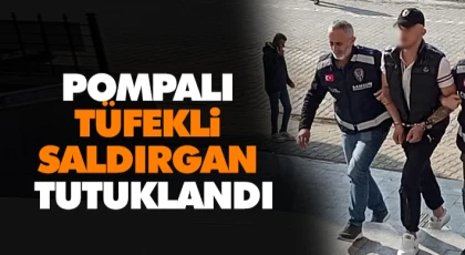 Pompalı Tüfekli Saldırgan Tutuklandı