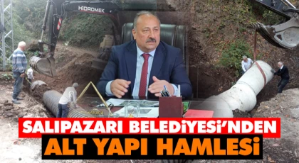 Salıpazarı Belediyesi’nden Alt Yapı Hamlesi
