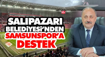 Salıpazarı Belediyesi’nden Samsunspor’a Destek