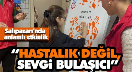 Salıpazarı’nda anlamlı etkinlik “Hastalık Değil, Sevgi Bulaşıcı”