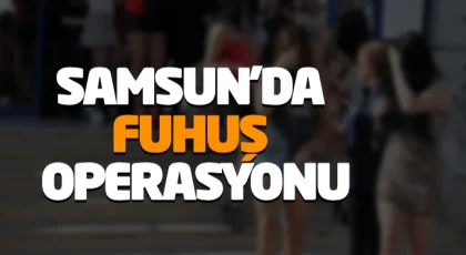 Samsun’da Fuhuş Operasyonu: 2 Gözaltı