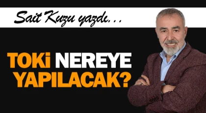 TOKİ Nereye Yapılacak?