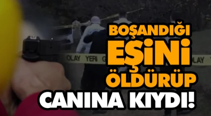 Boşandığı Eşini Öldürüp Canına Kıydı!