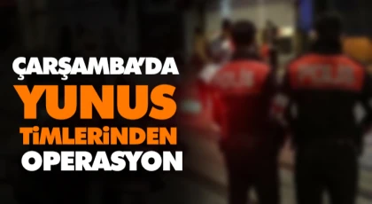 Çarşamba’da Yunus Timlerinden Operasyon