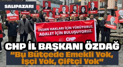 CHP İl Başkanı Özdağ “Bu Bütçede Emekli Yok, İşçi Yok, Çiftçi Yok”