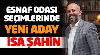 Esnaf Odası Seçimlerinde Yeni Aday: İsa Şahin