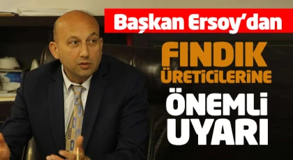 Fındık Üreticilerine Önemli Uyarı