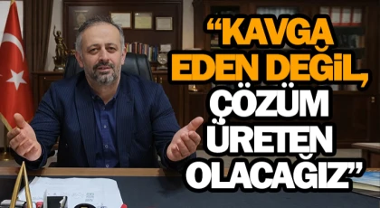 İsa Şahin: “Kavga Eden Değil, Çözüm Üreten Olacağız”