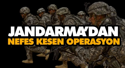 Jandarma’dan Nefes Kesen Operasyon