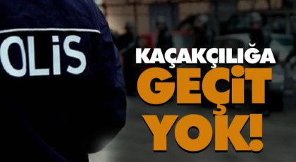 Kaçakçılığa Geçit Yok!