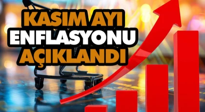 Kasım Ayı Enflasyonu Açıklandı