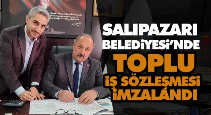 Salıpazarı Belediyesi’nde Toplu İş Sözleşmesi İmzalandı
