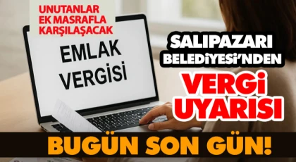 Salıpazarı Belediyesi’nden Vergi Uyarısı: Bugün Son Gün!