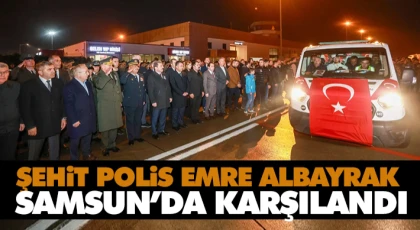 Şehit Polis Emre Albayrak Samsun’da Karşılandı