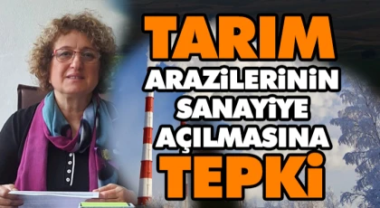 Tarım Arazilerinin Sanayiye Açılmasına Tepki