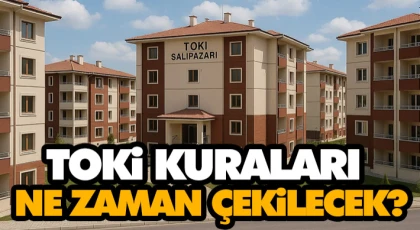 TOKİ Kuraları Ne Zaman Çekilecek?