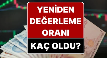 Yeniden Değerlendirme Oranı Belli Oldu