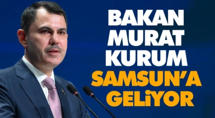 Bakan Murat Kurum Samsun’a Geliyor