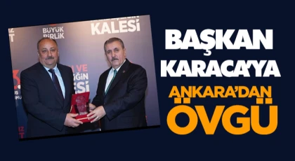 Başkan Karaca’ya Ankara’dan Övgü