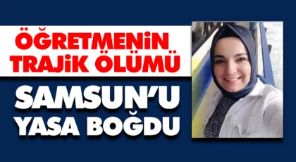 Öğretmenin Trajik Ölümü Samsun’u Yasa Boğdu