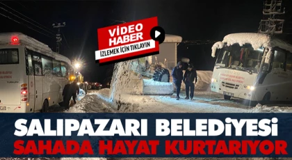 Salıpazarı Belediyesi Sahada Hayat Kurtarıyor