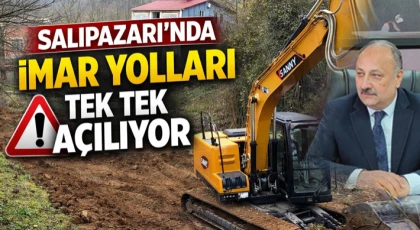 Salıpazarı’nda İmar Yolları Tek Tek Açılıyor