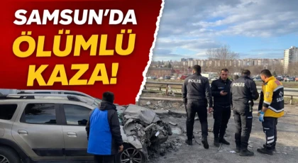 Samsun’da Ölümlü Kaza!