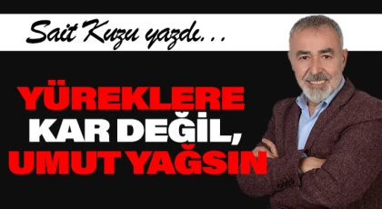 Yüreklere Kar Değil, Umut Yağsın