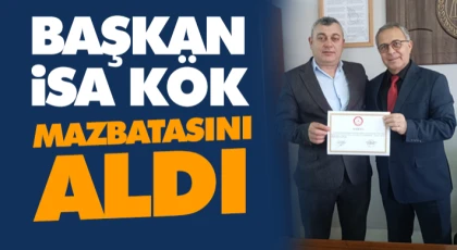 Başkan İsa Kök, Mazbatasını Aldı