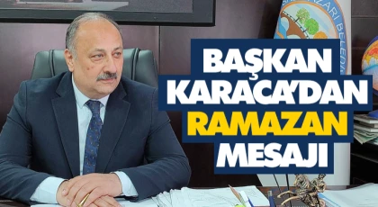 Başkan Karaca’dan Ramazan Mesajı