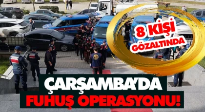 Çarşamba’da Fuhuş Operasyonu! 8 Gözaltı