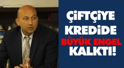 Çiftçiye Kredide Büyük Engel Kalktı!