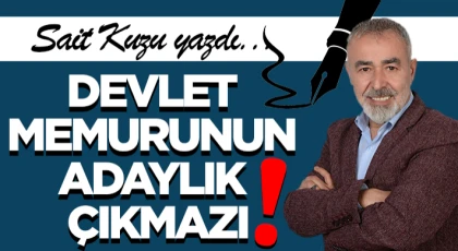 Devlet Memurunun Adaylık Çıkmazı