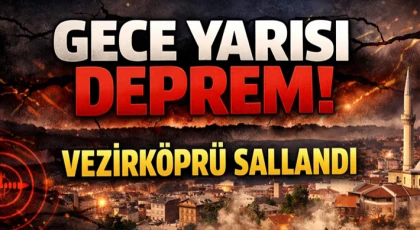 Gece Yarısı Deprem! Vezirköprü Sallandı