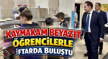 Kaymakam Beyazıt Öğrencilerle İftarda Buluştu