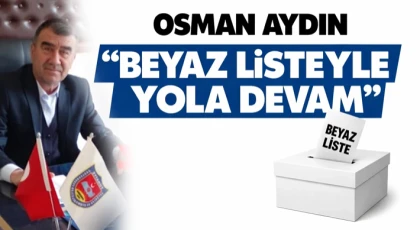 Osman Aydın, “Beyaz Listeyle Yola Devam”