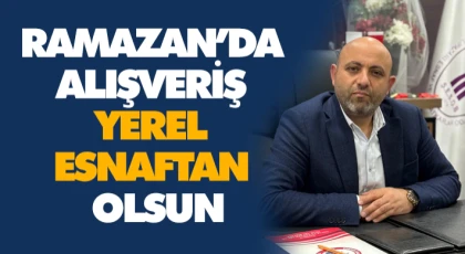 Ramazan’da Alışveriş Yerel Esnaftan Olsun