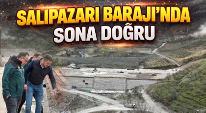 Salıpazarı Barajı’nda Sona Doğru
