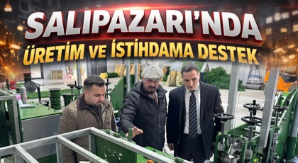 Salıpazarı’nda Üretim Ve İstihdama Destek