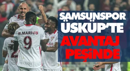 Samsunspor, Üsküp’te Avantaj Peşinde