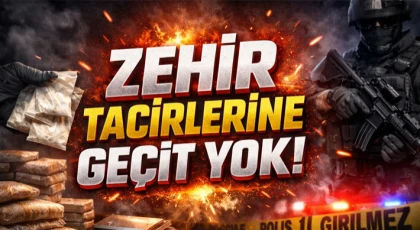 Zehir Tacirlerine Geçit Yok!