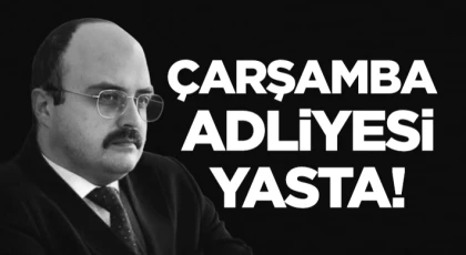 Çarşamba Adliyesi Yasta!