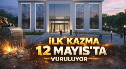 İlk Kazma 12 Mayıs’ta Vuruluyor