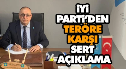 İYİ Parti’den Teröre Karşı Sert Açıklama
